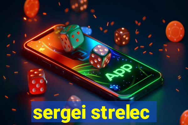 sergei strelec